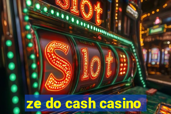 ze do cash casino